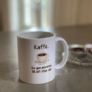 Mugg Kaffe...en god anledning till att stiga upp
